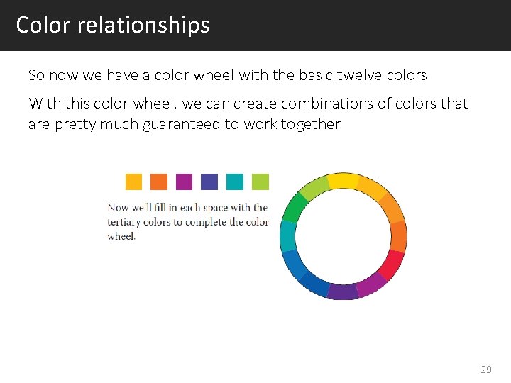 Color relationships So now we have a color wheel with the basic twelve colors