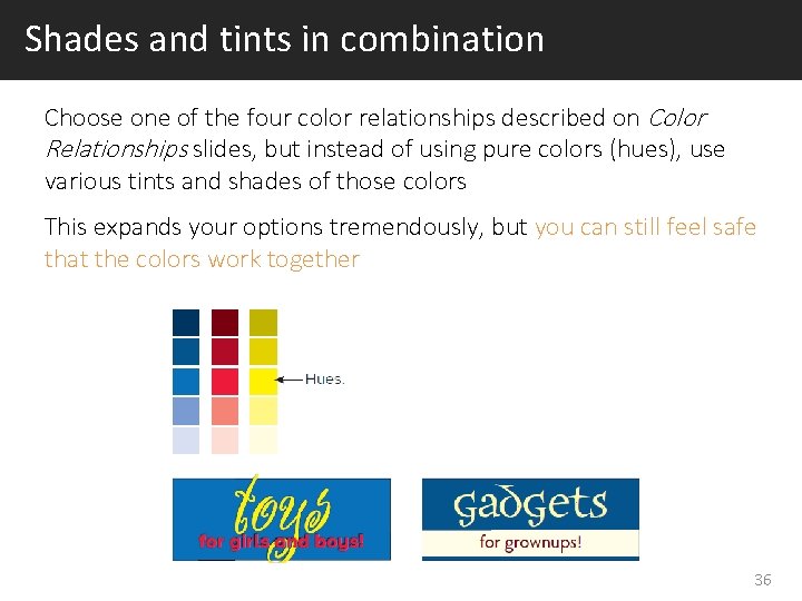 Shades and tints in combination Choose one of the four color relationships described on