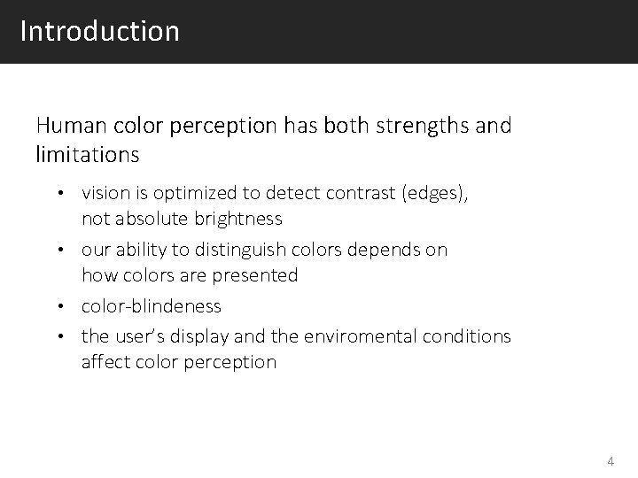 Introduction Human color perception has both strengths and limitations vision is optimized to detect