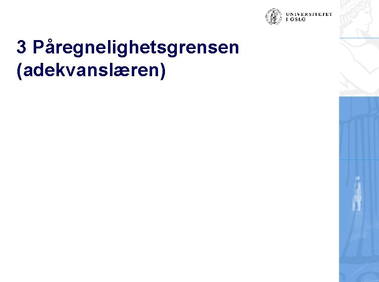 3 Påregnelighetsgrensen (adekvanslæren) 