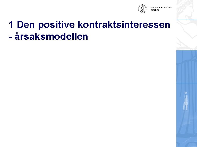 1 Den positive kontraktsinteressen - årsaksmodellen 