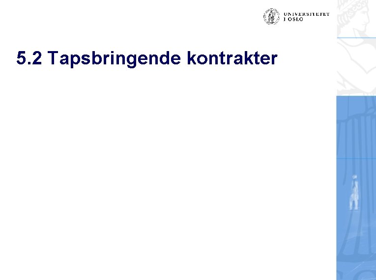 5. 2 Tapsbringende kontrakter 