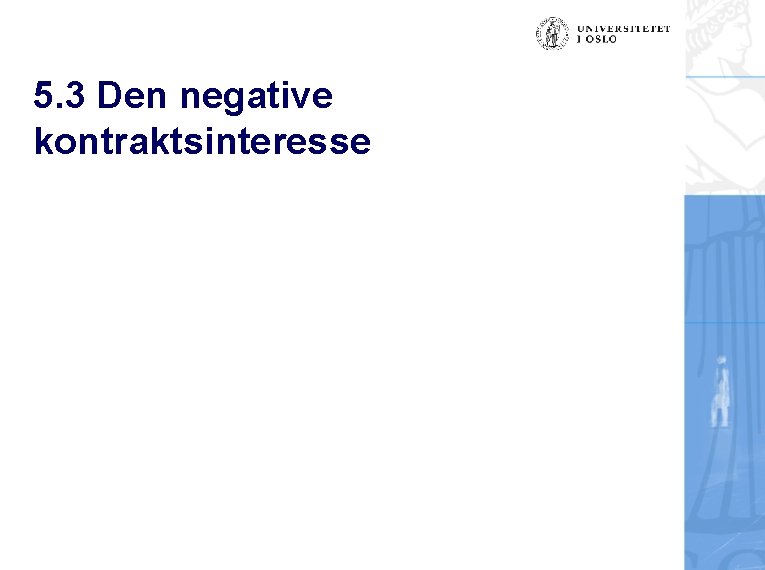 5. 3 Den negative kontraktsinteresse 