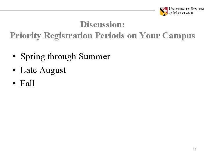 Discussion: Priority Registration Periods on Your Campus • Spring through Summer • Late August