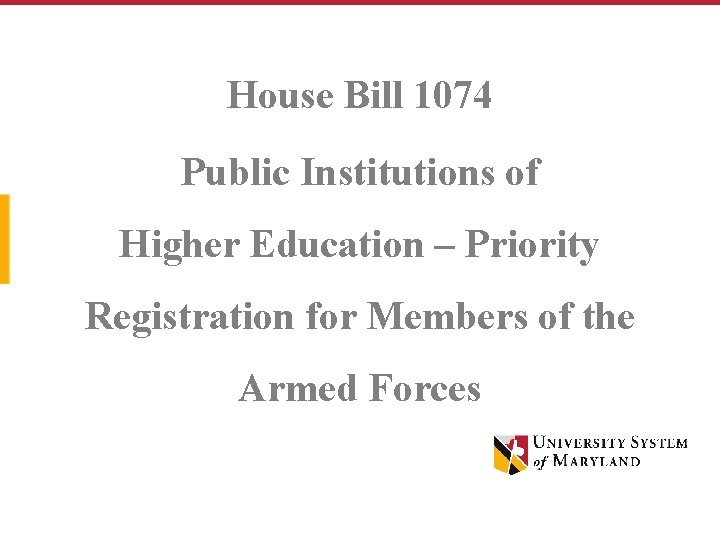 House Bill 1074 Public Institutions of Higher Education – Priority Registration for Members of