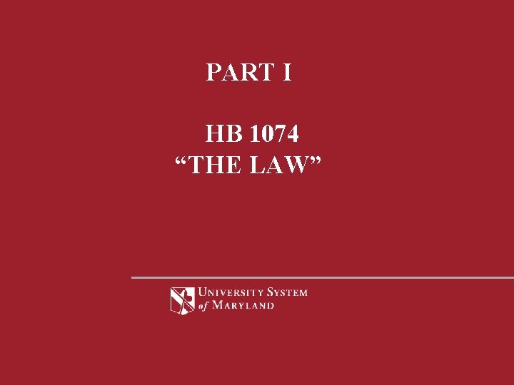 PART I HB 1074 “THE LAW” 