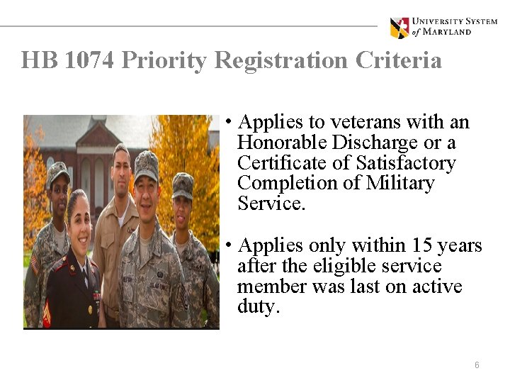 HB 1074 Priority Registration Criteria • Applies to veterans with an Honorable Discharge or