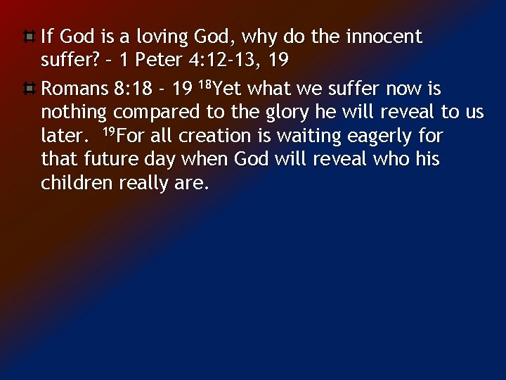 If God is a loving God, why do the innocent suffer? – 1 Peter