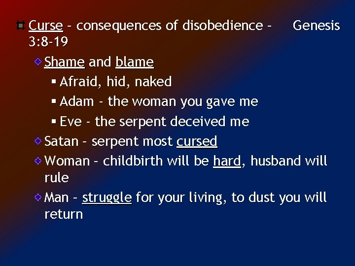 Curse – consequences of disobedience – Genesis 3: 8 -19 Shame and blame §