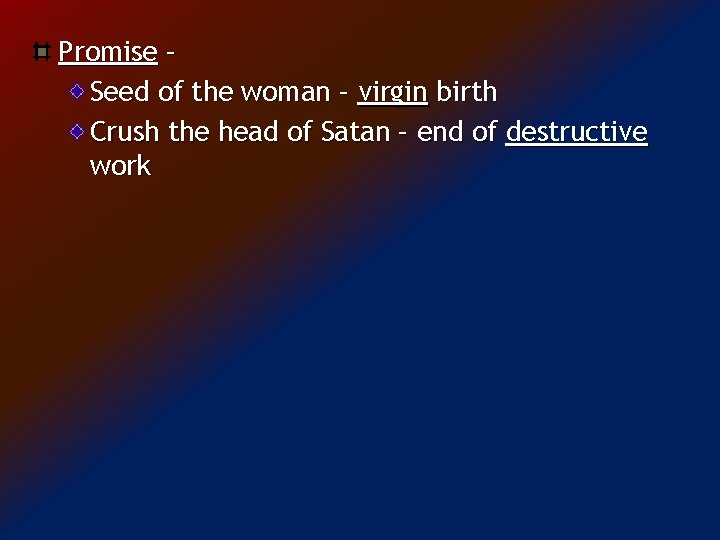 Promise – Seed of the woman – virgin birth Crush the head of Satan