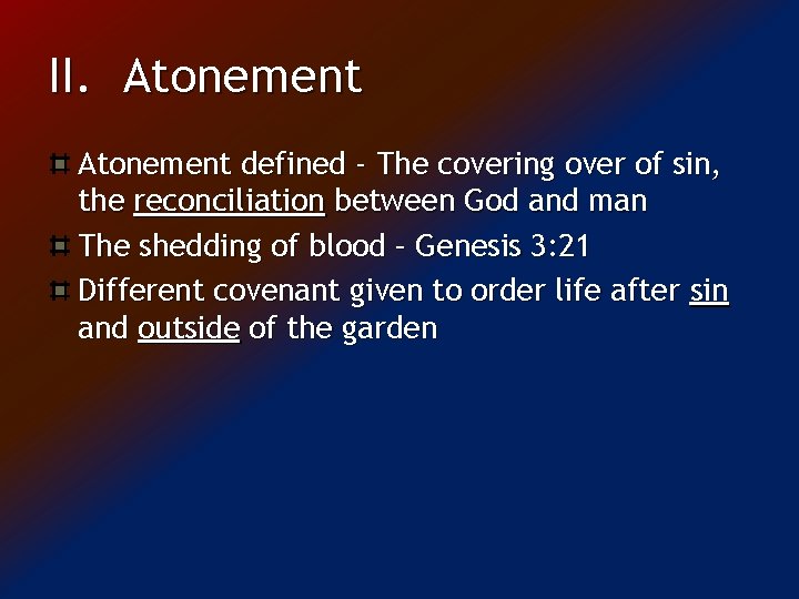 II. Atonement defined - The covering over of sin, the reconciliation between God and