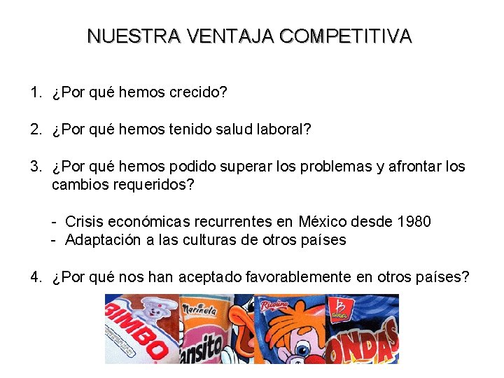 NUESTRA VENTAJA COMPETITIVA 1. ¿Por qué hemos crecido? 2. ¿Por qué hemos tenido salud