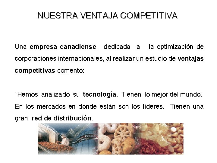 NUESTRA VENTAJA COMPETITIVA Una empresa canadiense, dedicada a la optimización de corporaciones internacionales, al