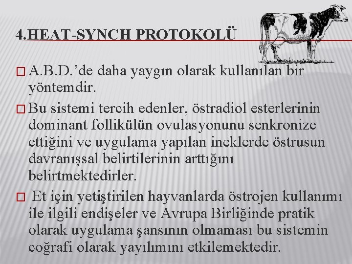 4. HEAT-SYNCH PROTOKOLÜ � A. B. D. ’de daha yaygın olarak kullanılan bir yöntemdir.