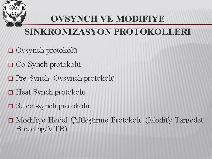 OVSYNCH VE MODIFIYE SINKRONIZASYON PROTOKOLLERI � Ovsynch protokolü � Co-Synch protokolü � Pre-Synch- Ovsynch