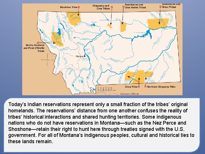 Today’s Indian reservations represent only a small fraction of the tribes’ original homelands. The