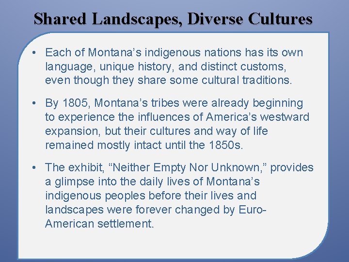 Shared Landscapes, Diverse Cultures • Each of Montana’s indigenous nations has its own language,