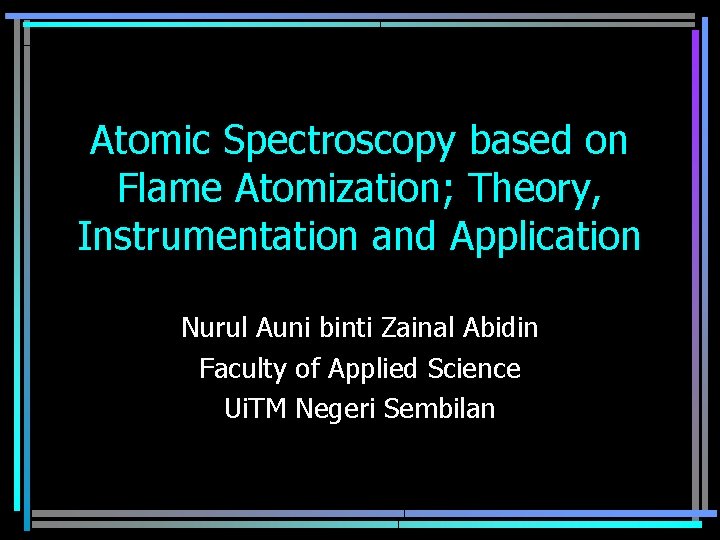 Atomic Spectroscopy based on Flame Atomization; Theory, Instrumentation and Application Nurul Auni binti Zainal