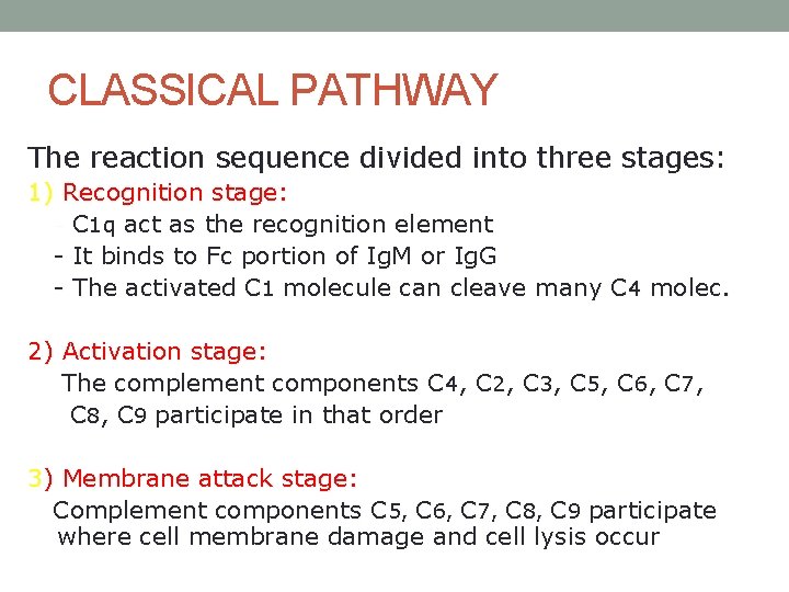 CLASSICAL PATHWAY The reaction sequence divided into three stages: 1) Recognition stage: - C