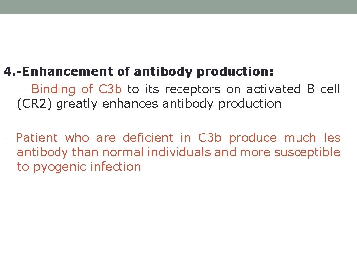 4. -Enhancement of antibody production: - Binding of C 3 b to its receptors