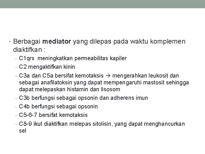  • Berbagai mediator yang dilepas pada waktu komplemen diaktifkan : – C 1