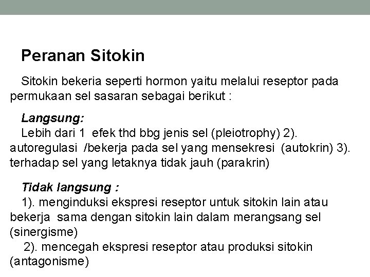 Peranan Sitokin bekeria seperti hormon yaitu melalui reseptor pada permukaan sel sasaran sebagai berikut