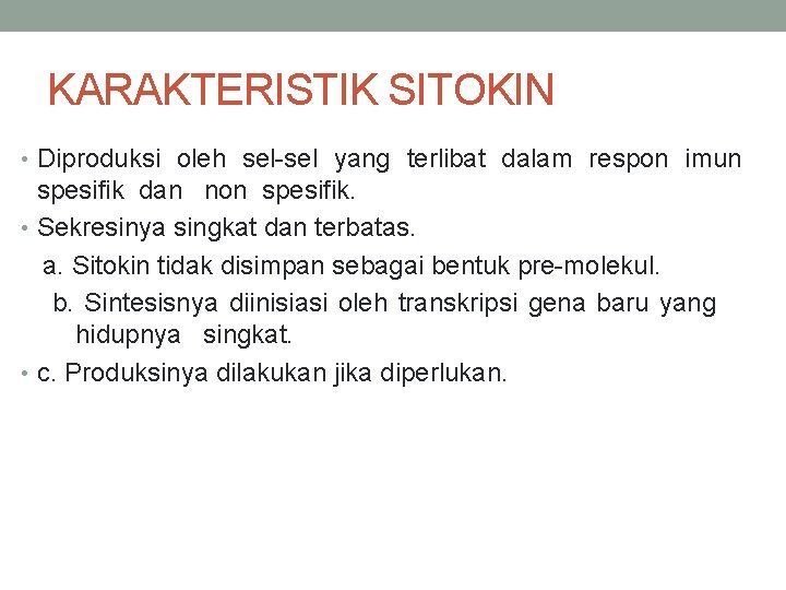 KARAKTERISTIK SITOKIN • Diproduksi oleh sel-sel yang terlibat dalam respon imun spesifik dan non