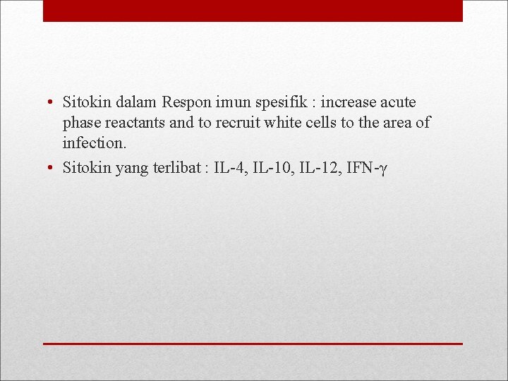  • Sitokin dalam Respon imun spesifik : increase acute phase reactants and to