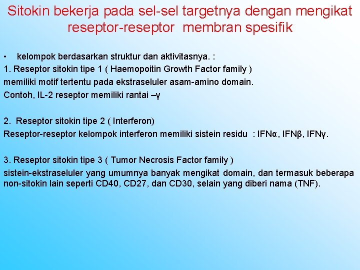 Sitokin bekerja pada sel-sel targetnya dengan mengikat reseptor-reseptor membran spesifik • kelompok berdasarkan struktur