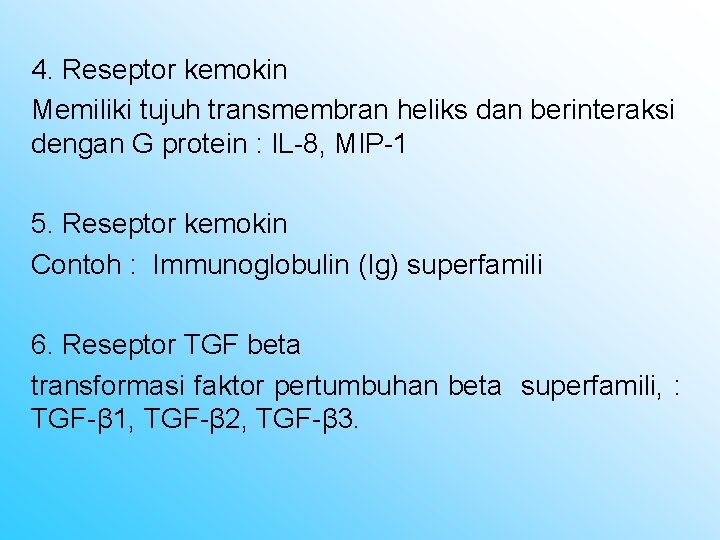 4. Reseptor kemokin Memiliki tujuh transmembran heliks dan berinteraksi dengan G protein : IL-8,