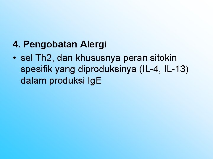 4. Pengobatan Alergi • sel Th 2, dan khususnya peran sitokin spesifik yang diproduksinya