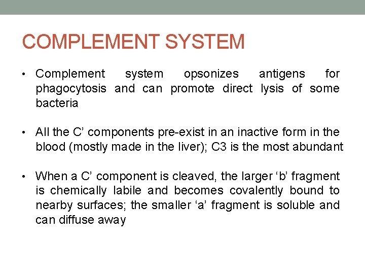 COMPLEMENT SYSTEM • Complement system opsonizes antigens for phagocytosis and can promote direct lysis