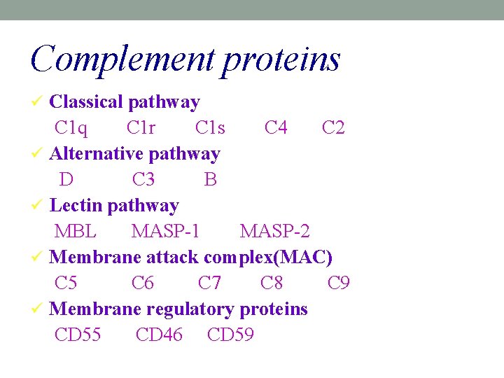 Complement proteins ü Classical pathway C 1 q C 1 r C 1 s