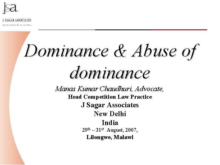 Dominance & Abuse of dominance Manas Kumar Chaudhuri, Advocate, Head Competition Law Practice J