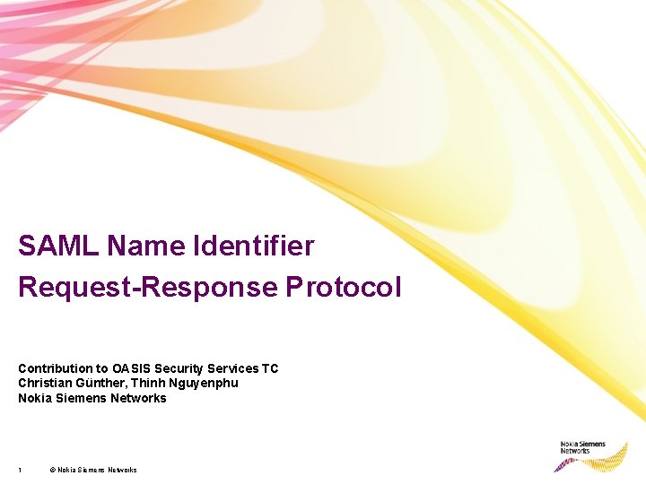 SAML Name Identifier Request-Response Protocol Contribution to OASIS Security Services TC Christian Günther, Thinh