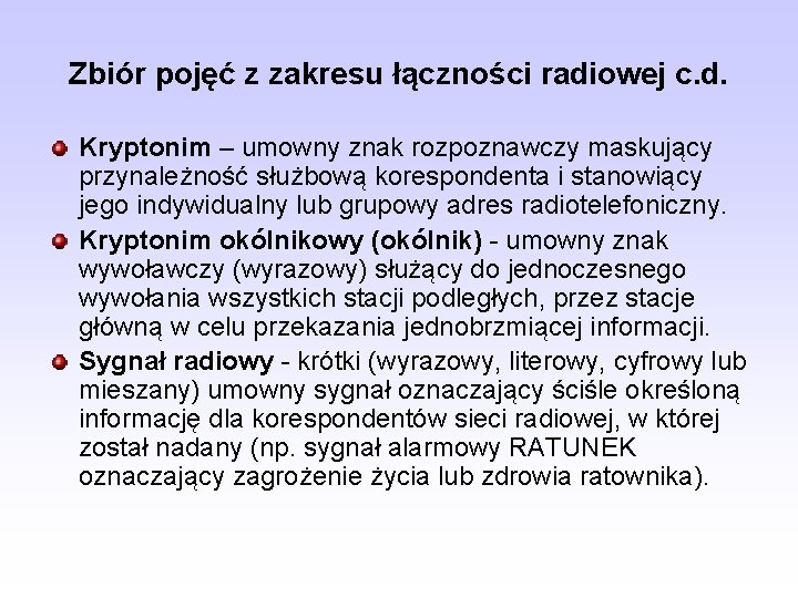 Zbiór pojęć z zakresu łączności radiowej c. d. Kryptonim – umowny znak rozpoznawczy maskujący