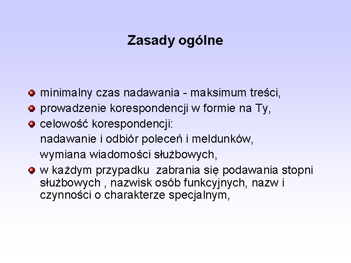 Zasady ogólne minimalny czas nadawania - maksimum treści, prowadzenie korespondencji w formie na Ty,