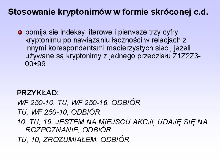 Stosowanie kryptonimów w formie skróconej c. d. pomija się indeksy literowe i pierwsze trzy