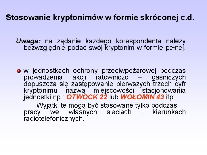 Stosowanie kryptonimów w formie skróconej c. d. Uwaga: na żądanie każdego korespondenta należy bezwzględnie