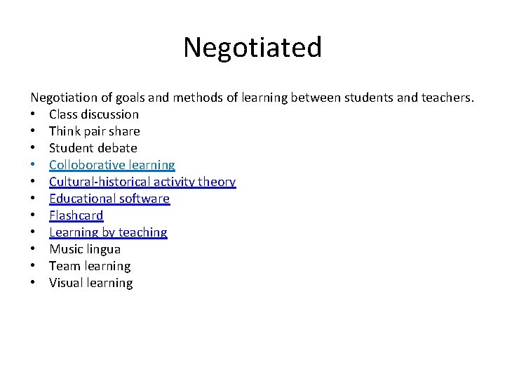 Negotiated Negotiation of goals and methods of learning between students and teachers. • Class