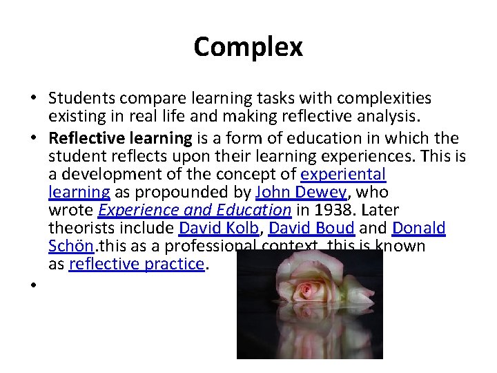 Complex • Students compare learning tasks with complexities existing in real life and making