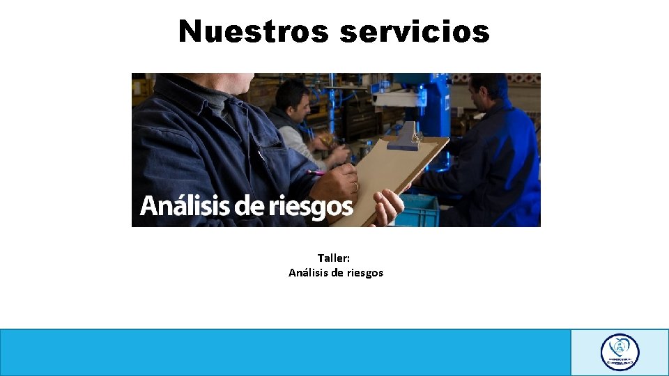 Nuestros servicios Taller: Análisis de riesgos 