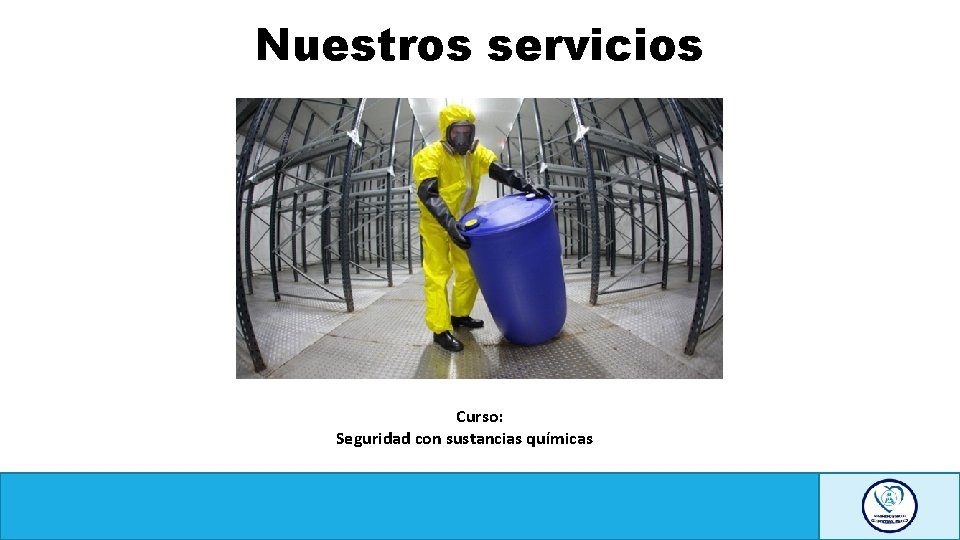 Nuestros servicios Curso: Seguridad con sustancias químicas 