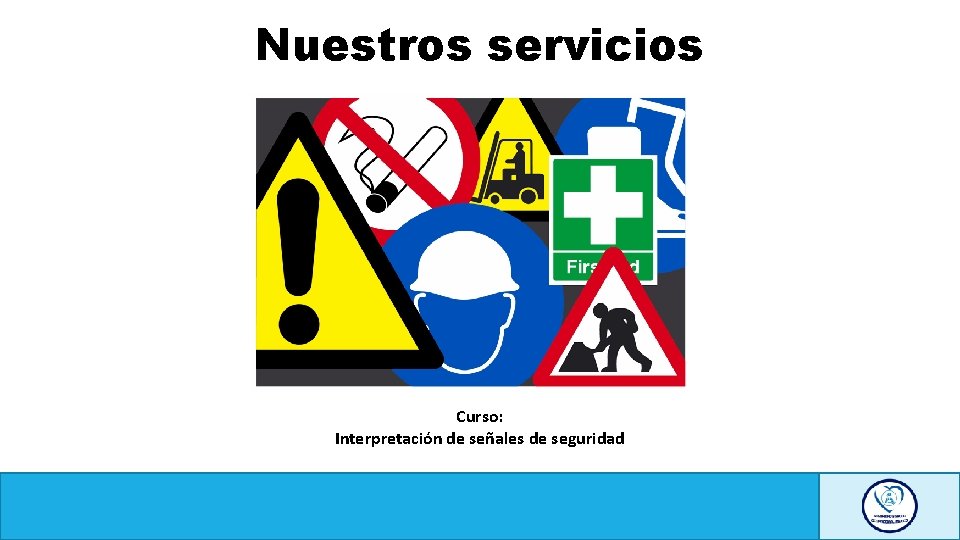 Nuestros servicios Curso: Interpretación de señales de seguridad 