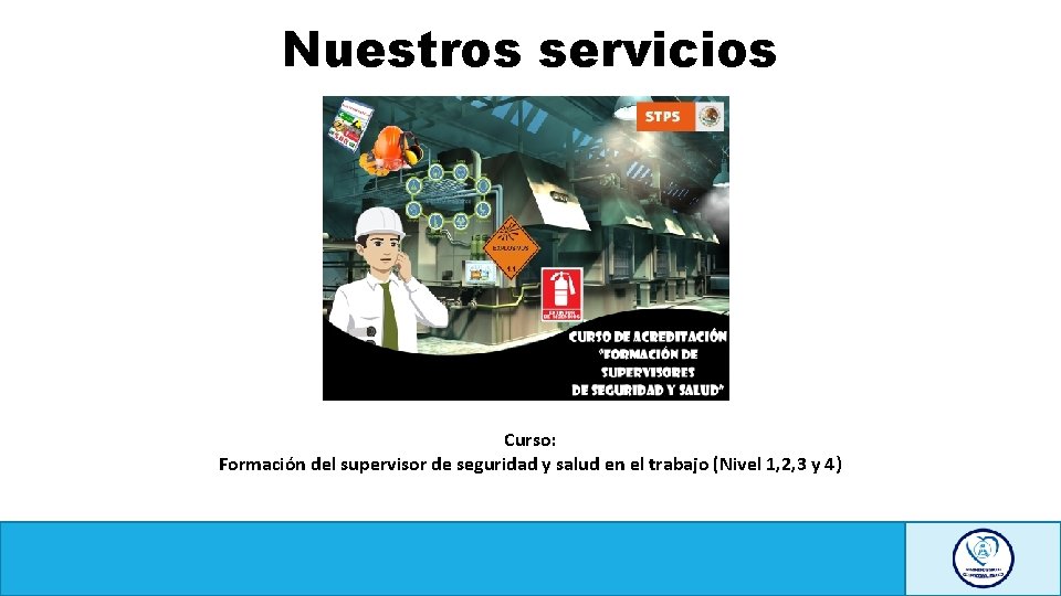 Nuestros servicios Curso: Formación del supervisor de seguridad y salud en el trabajo (Nivel