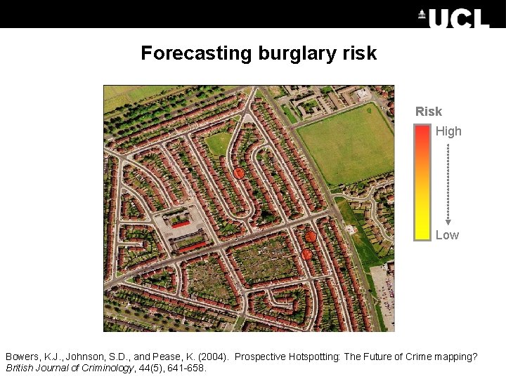 Forecasting burglary risk Risk High Low Bowers, K. J. , Johnson, S. D. , Forecasting burglary risk Risk High Low Bowers, K. J. , Johnson, S. D. ,