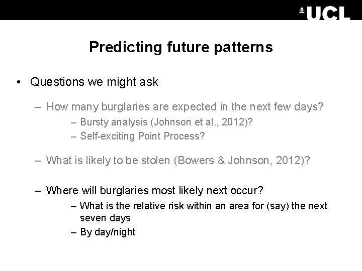 Predicting future patterns • Questions we might ask – How many burglaries are expected Predicting future patterns • Questions we might ask – How many burglaries are expected
