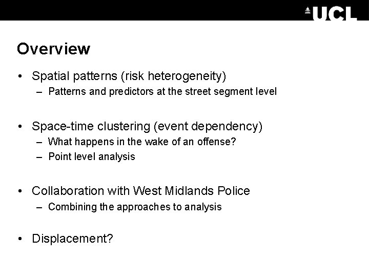 Overview • Spatial patterns (risk heterogeneity) – Patterns and predictors at the street segment Overview • Spatial patterns (risk heterogeneity) – Patterns and predictors at the street segment