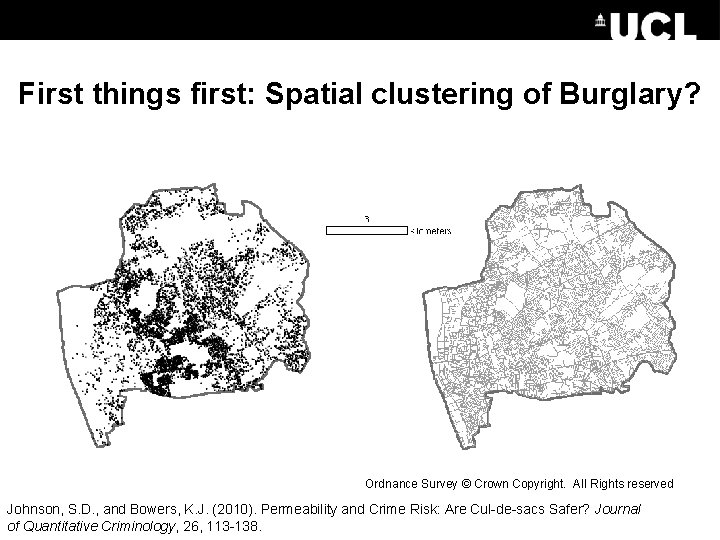 First things first: Spatial clustering of Burglary? Ordnance Survey © Crown Copyright. All Rights First things first: Spatial clustering of Burglary? Ordnance Survey © Crown Copyright. All Rights