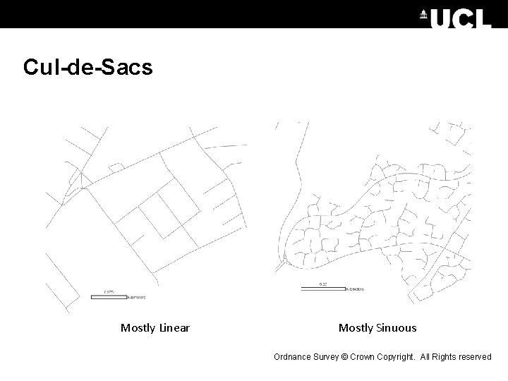 Cul-de-Sacs Mostly Linear Mostly Sinuous Ordnance Survey © Crown Copyright. All Rights reserved Cul-de-Sacs Mostly Linear Mostly Sinuous Ordnance Survey © Crown Copyright. All Rights reserved